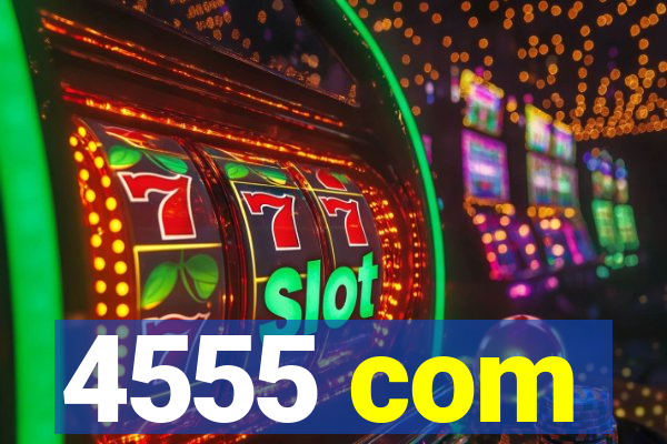 4555 com